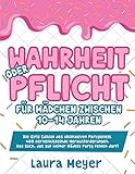 Wahrheit oder Pflicht für Mädchen zwischen 10 – 14 Jahren: Die Girls Edition des ultimativen Partyspiels. 400 nervenkitzelnde Herausforderungen. Das Buch, das auf keiner Mädels-Party fehlen darf!