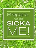 Prepare to be Sicka Me: 500 page Blank Lined Extra Large Big Book Journal Notebook for Women Thoughts Coffee Table Lux Design Decor Jumbo Super Size ... Journey Study Self Love Care Soul Work XL