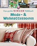 Das große Singer Nähbuch Mode-& Wohnaccessoires