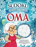 Sudoku Adventskalender für Oma: Für jeden Adventstag drei große Sudoku Puzzle bis Heiligabend. Geschmückt mit weihnachtlichem Innenleben und drei Schwierigkeitsstufen inkl. Lösungen