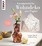 Geometrische Wohndeko aus Papier: Lampen, Deko & Aufbewahrung. 1 Grundfaltung - 15 Modelle. Modular gefaltet, im Origami-Look