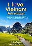 Vietnam Reiseführer: Reiseführer Vietnam mit günstigen Reisetipps für Backpacker, Vietnamesische Küche, Hanoi, Halong Bay, Reisterrassen. (Swissmissontour Reiseführer)