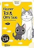 Kleiner Tai & Omi Sue - Süße Katzenabenteuer 1: Neues von »Kleine Katze Chi«-Katzenexpertin Kanata Konami! (1)