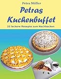 Petras Kuchenbuffet: 33 leckere Rezepte zum Nachbacken (Petras Kochbücher, Band 21)