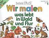 Wir malen was lebt in Wald und Flur