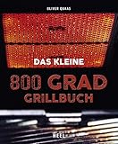 Das kleine 800 Grad Grillbuch