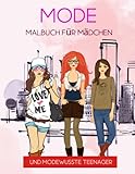 Mode Malbuch für Mädchen und modebewusste Teenager: Fashion Ausmalbuch mit 40 stylischen Motiven rund ums Mode Design, fühl Dich wie ein Model und färbe die Kleidung wie es Dir gefällt