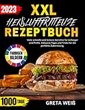 HEIẞLUFTFRITTEUSE REZEPTBUCH XXL MIT FARBIGEN BILDERN: Viele Schnelle und Leckere Gerichte für Anfänger und Profis. Inklusive Tipps und Tricks für die perfekte Zubereitung