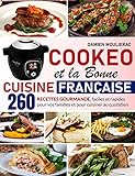 Cookeo et la bonne cuisine française: 260 recettes gourmande, faciles et rapides pour vos familles et pour cuisiner au quotidien (Ma cuisine au Cookeo) (French Edition)
