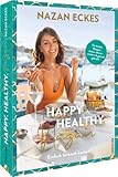 Kochbuch Türkei – Happy. Healthy. Nazan!: Einfach türkisch kochen. Die besten Rezepte meiner Mama – modern & gesund gekocht