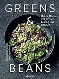Greens & Beans: Grüne Küche mit Erbsen, Linsen und Bohnen