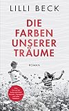 Die Farben unserer Träume: Roman
