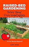 Raised-Bed Gardening: Grow Your Own Vegetables! (English Edition)