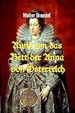 Rund um das Bett der Anna von Österreich: Die Amouren einer Königin