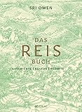 Das Reis-Buch: Geschichte, Kultur, Rezepte