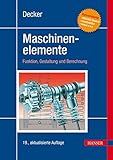 Decker Maschinenelemente: Funktion, Gestaltung und Berechnung