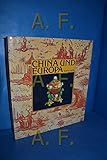 China und Europa: Der Einfluß Chinas auf d. angew. Künste Europas