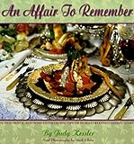 An Affair to Remember: Recipes, Menus, and Home-Entertaining Tips from Hollywood's Leading Caterers: Recipes, Menus and Entertaining Tips from Leading Caterers