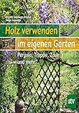 Holz verwenden im eigenen Garten: Pergolas, Treppen und mehr …