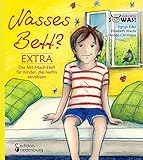 Nasses Bett? EXTRA - Das Mit-Mach-Heft für Kinder, die nachts einnässen (SOWAS!)