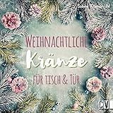 Weihnachtliche Kränze für Tisch & Tür selber machen. Mit Naturmaterialien, Beton und Metall bekommen die Kränze einen modernen Look und werden zum festlichen Hingucker im Advent und zu Weihnachten.