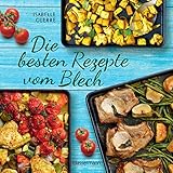 Die besten Rezepte vom Blech für Hauptgerichte und Desserts: schnell belegt, gebacken, fertig!