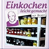 Einkochen leicht gemacht mit Sylvia