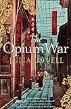 The Opium War: Drugs, Dreams and the Making of China (English Edition)